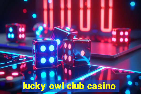 lucky owl club casino